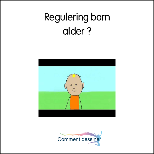 Regulering barn alder